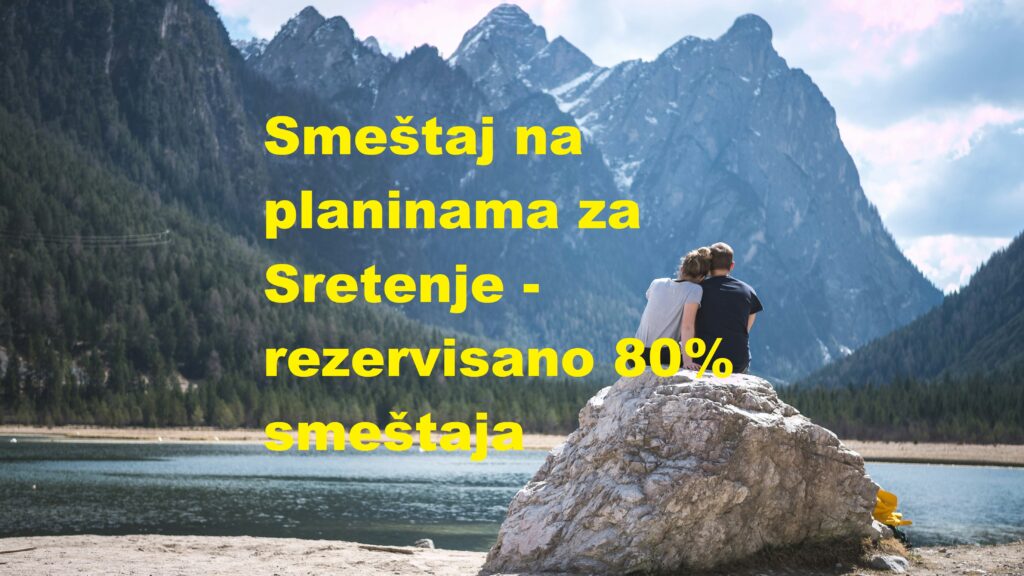 Smeštaj na planinama za Sretenje - rezervisano 80% smeštaja